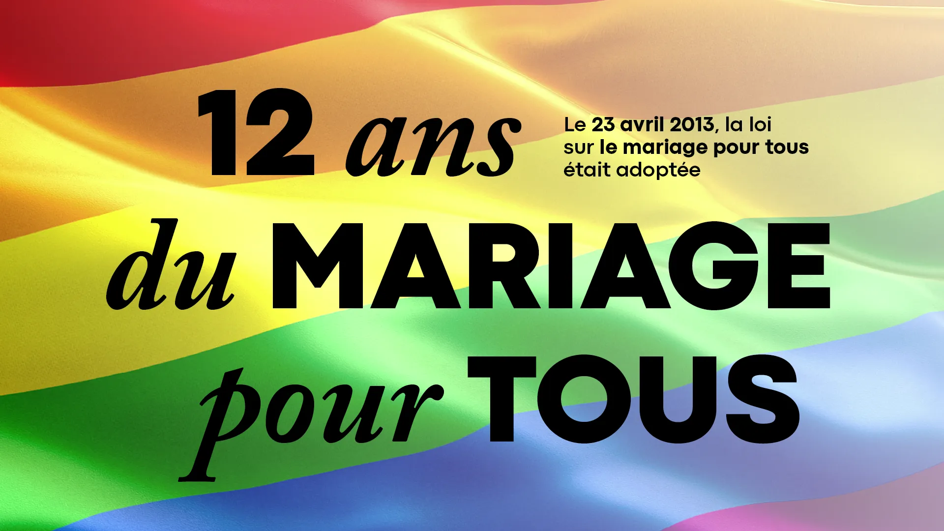 Mariage pour tous : 12 ans après la lutte continue !